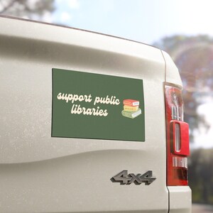 Support Public Libraries | Car Bumper Sticker OR Magnet | Green Aesthetic, Library Book Lover, Cute Car Accessory | Quality Vinyl Decal image 4