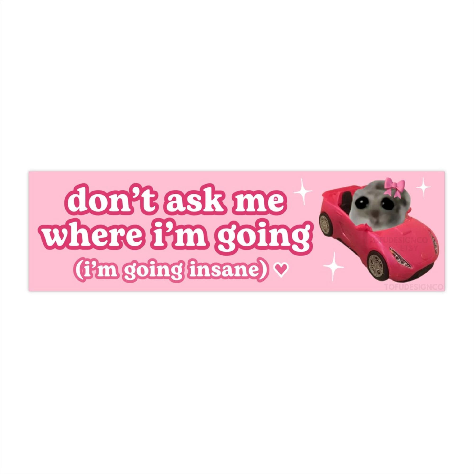Vraag me niet waar ik heen ga. ik word gek | Droevige Hamster Meme Auto  Bumpersticker | Grappig schattig roze meisje waterdichte vinyl auto sticker  decor - Etsy België, image size:2000x2000