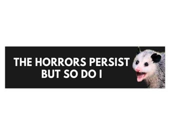 The Horrors Persist But So Do I | Funny Possum Car Bumper STICKER | Cute Pink, Opossum Meme Car Accessory, Car Decor | Quality Vinyl Sticker