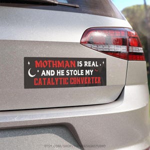 Mothman Is REAL and He Stole My Catalytic Converter | Funny Meme Car Bumper Sticker OR Magnet | Cryptid Black Car Accessory, Vinyl Car Decal image 8