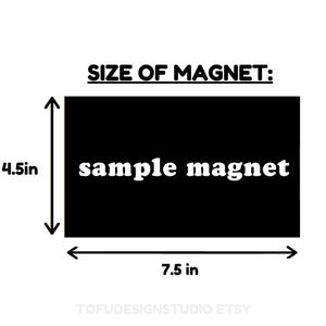 May include: A black rectangular magnet with the text "sample magnet" in white. The magnet measures 4.5 inches by 7.5 inches.