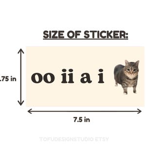 oo ii a i | Cat Meme Car Bumper Magnet OR Sticker | Cute Silly Spinning Cat Meme, Funny Kitty Car Accessory, | Magnetic Car Vinyl Decal STICKER 7.5" x 3.75"