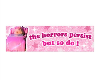 The horrors persist but so do i | Funny Hamster Bumper Sticker or Magnet | Cute Pink Glitter, Possum Meme Car Accessory | Quality Vinyl