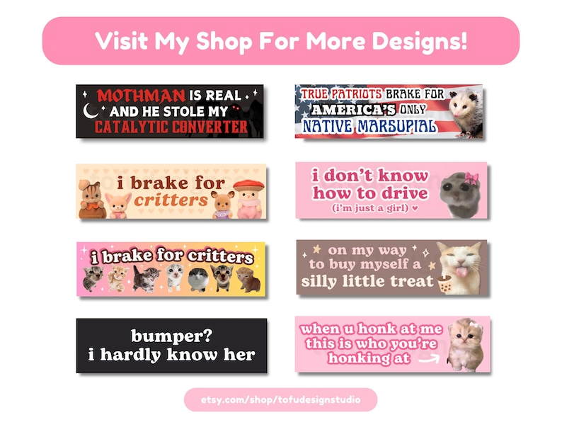 May include: A collection of eight colorful bumper stickers featuring various cat and animal illustrations and text. The stickers include phrases like "Mothman is real", "I brake for critters", "True Patriots Brake for America's Only Native Marsupial", and "When you honk at me this is who you're honking at".