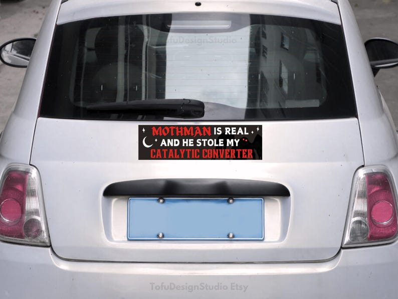Mothman Is REAL and He Stole My Catalytic Converter | Funny Meme Car Bumper Sticker OR Magnet | Cute Black Car Accessory | Vinyl Car Decal