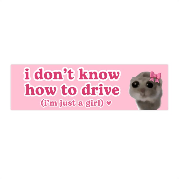 i don't know how to drive im just a girl | Sad Hamster Meme Car Bumper Sticker | Funny Cute Pink Waterproof Vinyl | Window Car Decal