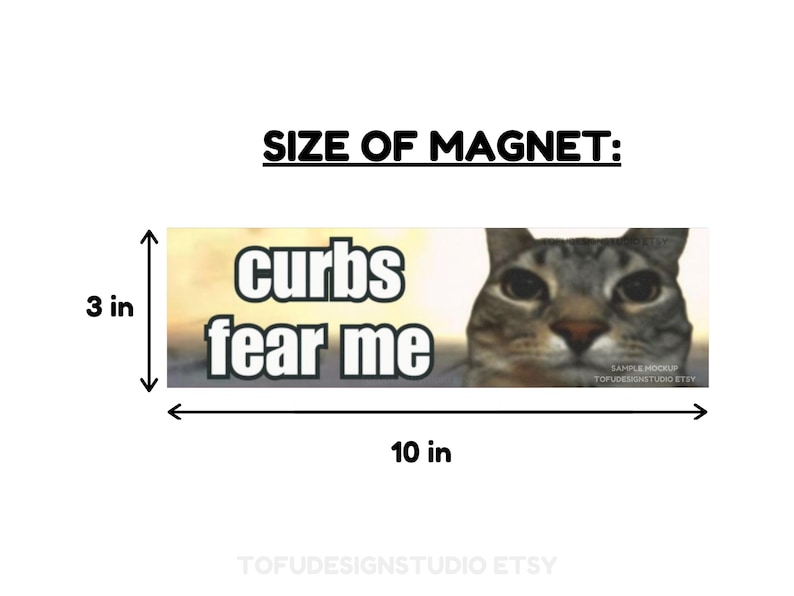 May include: A rectangular magnet featuring the text "curbs fear me" in white letters with a black outline next to a close-up image of a cat's face. The magnet measures 3 inches by 10 inches as indicated by the black arrows and dimension labels.