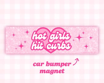 Hot Girls Hit Curbs | Cute Car Bumper Magnet | Funny Meme, Kawaii Pink, Pink Car Accessory Gift | Quality Weatherproof Magnetic Vinyl Decal
