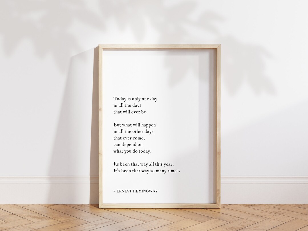 Today is Only One Day Ernest Hemingway Quote Digital Art Print Studioemaré Printable Wall Art Etsy