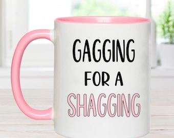 Gagging for a shagging mug funny mugs rude mug stocking filler, birthday gift, lesbian gift, pride mug, lesbian lgbt mug, funny secret santa