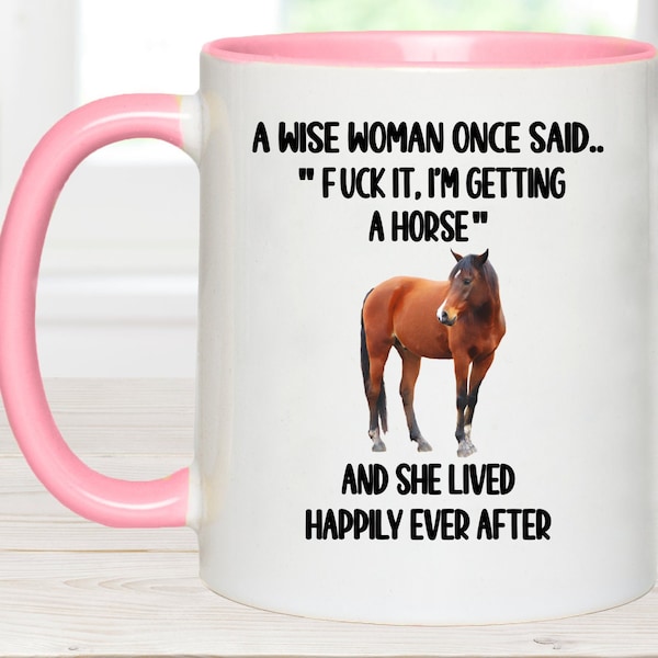 a wise woman once said, equestrian mug. equestrian gift, horse gift, horse mug, funny horse mug, horse gifts for women, i'm getting a horse,