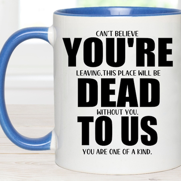 You're dead to us, retirement gift, leaving gift, leaving gift for colleague, leaving present, Funny office Mug, gift for co-worker leaving,