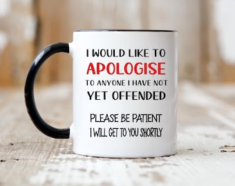 I would like to apologise, funny mugs, sarcastic mugs, funny coffee mug, best friend mug, office mug, funny gift her, stocking filler, xmas