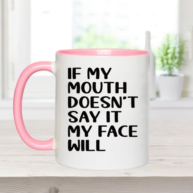 if my mouth doesn't say it my face will, funny mugs, sarcastic mugs, funny coffee mug, best friend mug, office mug, funny gift her, Bestie Pink Mug