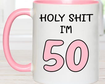 Holy Shit I'm 50 Mug, Personalised birthday gift, Funny 50th Birthday Gift, 50th birthday, 50th gift for him, 50th gift for her, fifty gift,