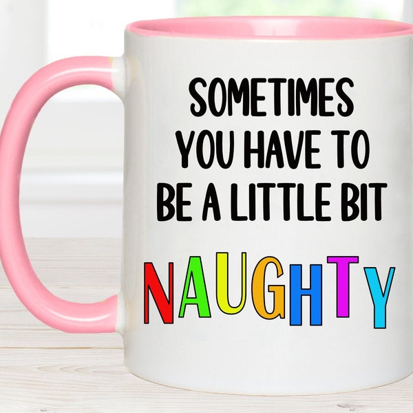 Sometimes you have to be a little bit naughty, gift for her, gift for mum, colleague gift, gift for friend, matilda mug, funny mug, birthday