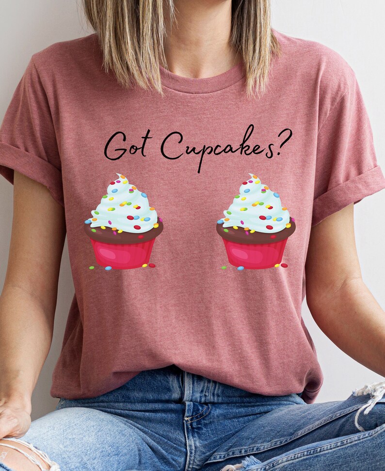 Cute Cupcake Shirt, Got Cupcakes Tshirt, Funny Baker Shirt, Graphic Tee, Gift For Baker, Baking Shirt, Cupcake Shirt, Baking Queen Shirt image 1