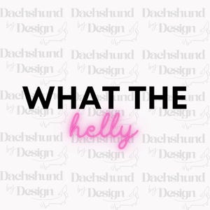 What The Helly SVG PNG, TikTok, what the hell, funny, viral, trendy, funny, sassy