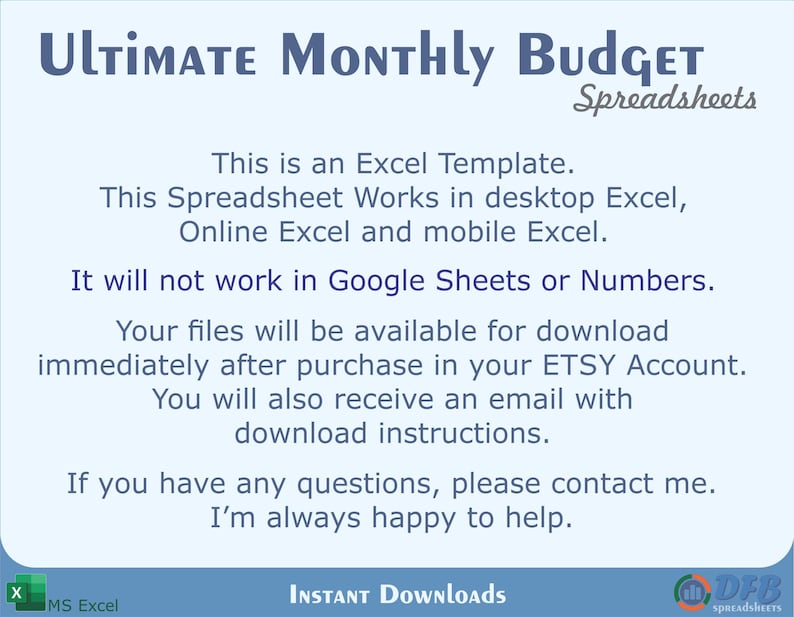 May include: A blue and white image with the text "Ultimate Monthly Budget Spreadsheets". The text "This is an Excel Template. This Spreadsheet Works in desktop Excel, Online Excel and mobile Excel. It will not work in Google Sheets or Numbers." is also included.