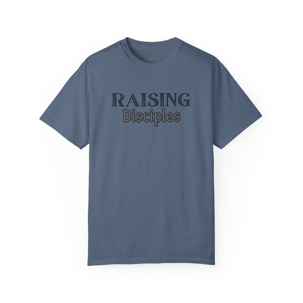 Raising Disciples| Garment-Dyed T-shirt | Trendy Christian | Men's Tee | Father's Day