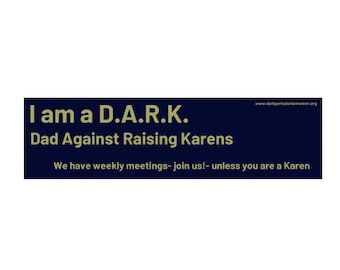 Pancarta de DARK Dad Against Raising Karens (28 x 7,6 cm)