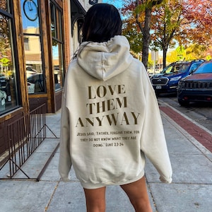 Love Them Anyway Hoodie, Bible Verse Hoodie, Aesthetic Christian Hoodie, Jesus Hoodie, Church Hoodie, Word On Back Hoodie, Christian Hoodies