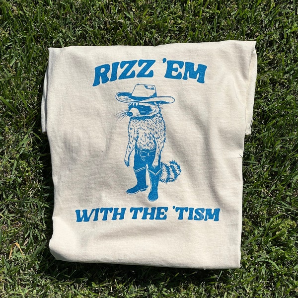 Rizz Em With The Tism - Unisex T Shirt, Meme Shirt, Retro Raccoon Tshirt, Funny Raccoon Shirt, Funny Meme Tee, Raccoon Meme Tee