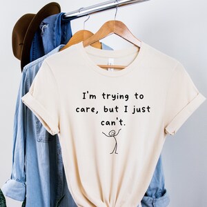 Funny Saying Shirt, Funny Shirt, Shirt With Saying, Sarcasm Quotes Tee, Humorous T Shirt, Sarcastic Shirt, T shirt with Sayings, Sarcasm Te