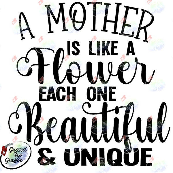 A Mother Is Like A Flower Each Beautiful and Unique SVG & PNG