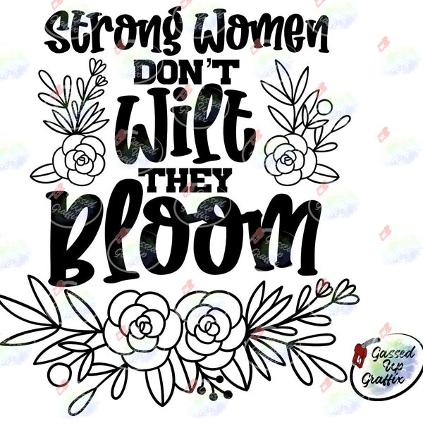 Strong Women Don’t Wilt They Bloom SVG & PNG