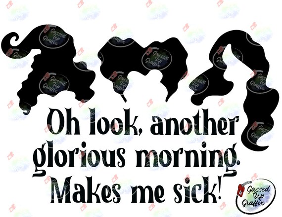 Oh Look Another Glorious Morning. Makes Me Sick SVG & PNG - Etsy