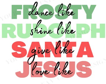 Dance Like Frosty PNG Sublimation Design | Christmas Digital Download | Shine Like Rudolph SVG | Santa Quote | Love Like Jesus Holiday Art