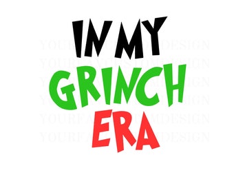 In My Grinch Era Svg, Layered Merry Grinchmas Sublimation, Cricut Silhouette, PNG