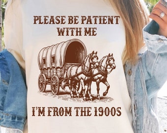 Comfort Colors Western Graphic Shirt, Please Be Patient With Me I'm From The 1900s, Cute Country Concert Shirt, Millennial T-shirt