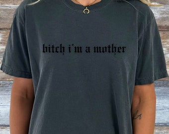 Bitch I’m a mother t-shirt. Comfort colors Mother’s Day tee. Funny mothers day gift for her. Funny first Mother’s Day gift. Mom life tshirt.
