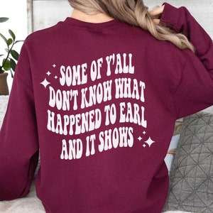 Niektórzy z was nie wiedzą dlaczego earl musiał umrzeć graficzna bluza. Żegnajcie ekipo Earl. Bluza z muzyką country. Bluza z lat 90. country.