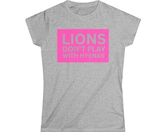 Women's Tee - Funny Lion and Hyenas Quote