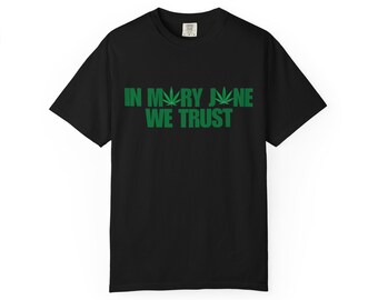 Unisex "In Mary Jane We Trust" T-Shirt, Stoner Apparel