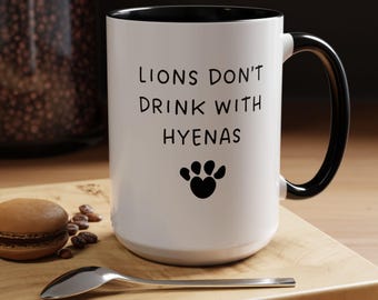 Funny Lion Coffee Mug: Don't Drink with Hyenas - Safari Lover Gift