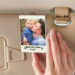 Fathers Day Gift For Dad, Custom Dad Photo Car Visor Clip, Drive Safe Daddy, Husband Gift Drive Safe Sun Visor Clip Dad Car Accessories Gift