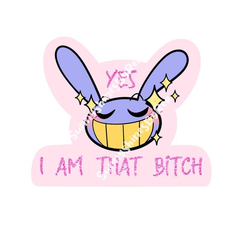 May include: A die-cut sticker featuring a purple cartoon rabbit head with closed eyes and a wide yellow grin. The design includes yellow star accents, the word YES, and the text I AM THAT BITCH in pink glittery font on a light pink background.