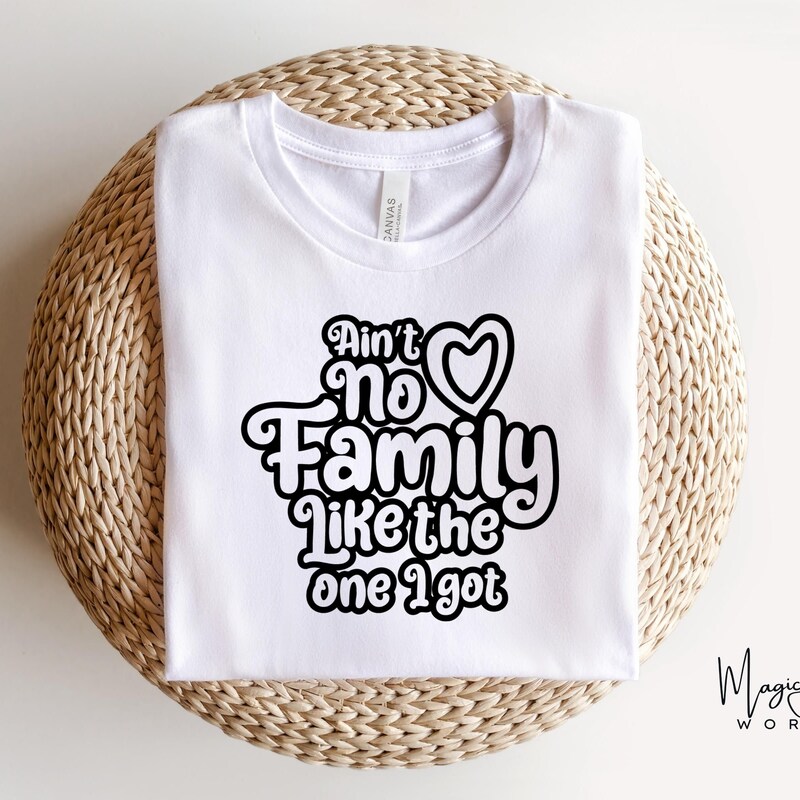Aint No Family Like the One I Got Svg - Etsy