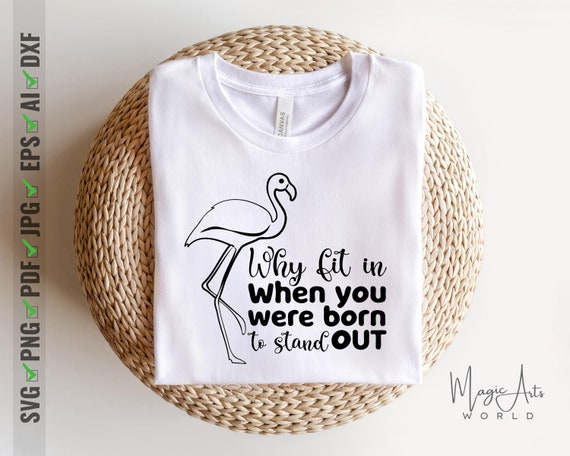 Why Fit In When You Can Stand Out? Flamingo T Shirt Why Fit In When You Can Stand Out? Flamingo T Shirt