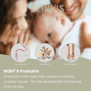 May include: Image features baby products, including a cup catcher, a Motorikball, and a Schnullerkette. The products are displayed with a blurred background of a baby and parents. The text "BOBY'S Produkte" is visible, along with product descriptions.