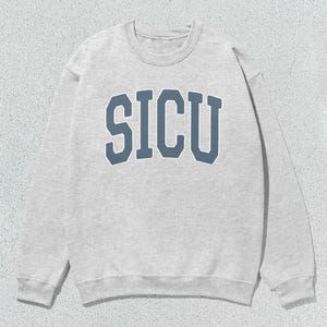 SICU Sweatshirt Surgical Intensive Care Unit Collegiate Crewneck Sweater Unisex Grey