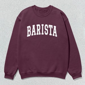 Barista Sweatshirt Collegiate Crewneck Sweater Unisex