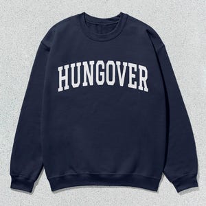 Hungover Sweatshirt Collegiate Crewneck Sweater Unisex