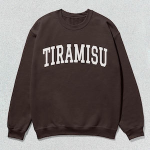 Tiramisu Sweatshirt Collegiate Crewneck Sweater Unisex