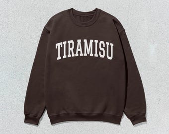Tiramisu Sweatshirt Collegiate Crewneck Sweater Unisex