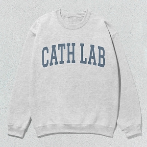 Cath Lab Sweatshirt Catheterization Laboratory Collegiate Crewneck Sweater Unisex Grey